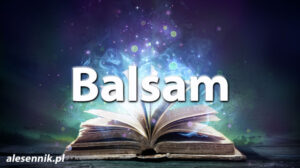 Sennik Balsam - alesennik.pl - Znaczenie snów Sennik Balsam - alesennik.pl - Znaczenie snów