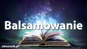 Sennik Balsamowanie - alesennik.pl - Znaczenie snów Sennik Balsamowanie - alesennik.pl - Znaczenie snów