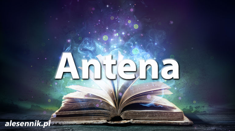 Sennik Antena - alesennik.pl - Znaczenie snów