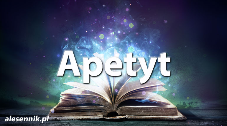 Sennik Apetyt - alesennik.pl - Znaczenie snów