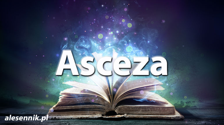 Sennik Asceza - alesennik.pl - Znaczenie snów
