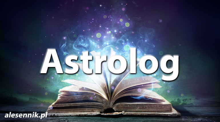 Sennik Astrolog - alesennik.pl - Znaczenie snów