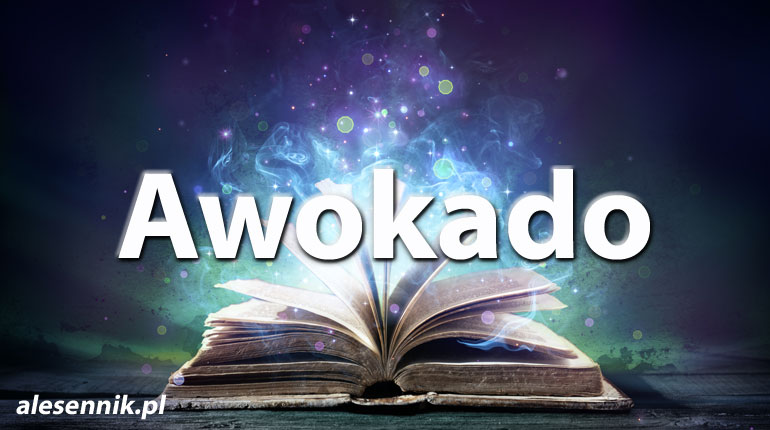 Sennik Awokado - alesennik.pl - Znaczenie snów