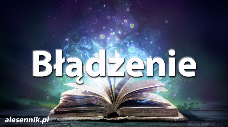Sennik Błądzenie - alesennik.pl - Znaczenie snów