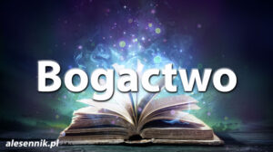 Sennik Bogactwo - alesennik.pl - Znaczenie snów Sennik Bogactwo - alesennik.pl - Znaczenie snów