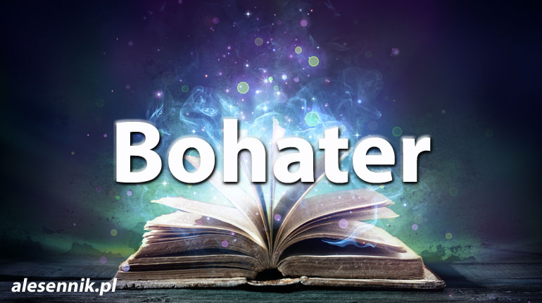 Sennik Bohater - alesennik.pl - Znaczenie snów