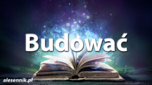 Sennik Budować - alesennik.pl - Znaczenie snów Sennik Budować - alesennik.pl - Znaczenie snów