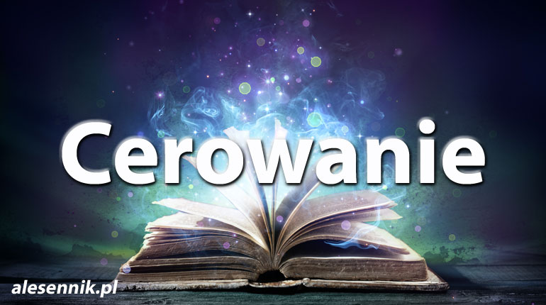 Sennik Cerowanie - alesennik.pl - Znaczenie snów