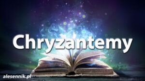 Sennik Chryzantemy - alesennik.pl - Znaczenie snów Sennik Chryzantemy - alesennik.pl - Znaczenie snów