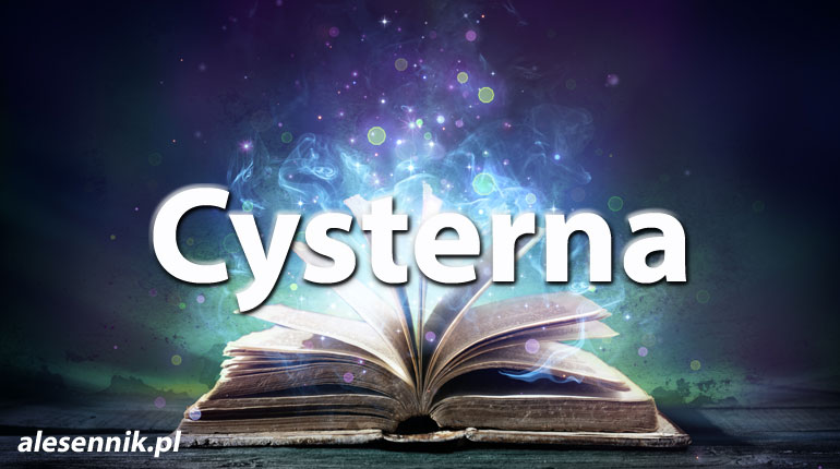 Sennik Cysterna - alesennik.pl - Znaczenie snów