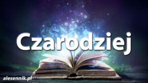 Sennik Czarodziej - alesennik.pl - Znaczenie snów Sennik Czarodziej - alesennik.pl - Znaczenie snów