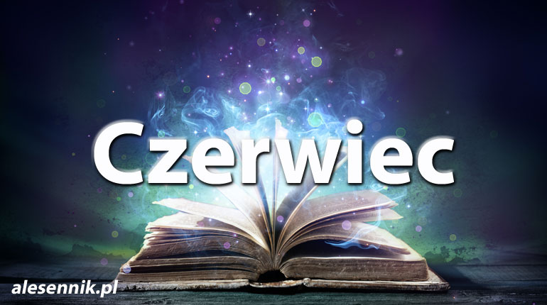 Sennik Czerwiec - alesennik.pl - Znaczenie snów