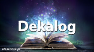 Sennik Dekalog - alesennik.pl - Znaczenie snów Sennik Dekalog - alesennik.pl - Znaczenie snów