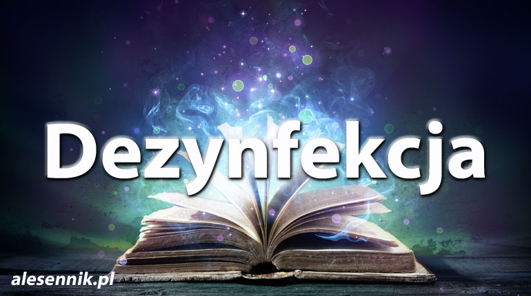 Sennik Dezynfekcja - alesennik.pl - Znaczenie snów