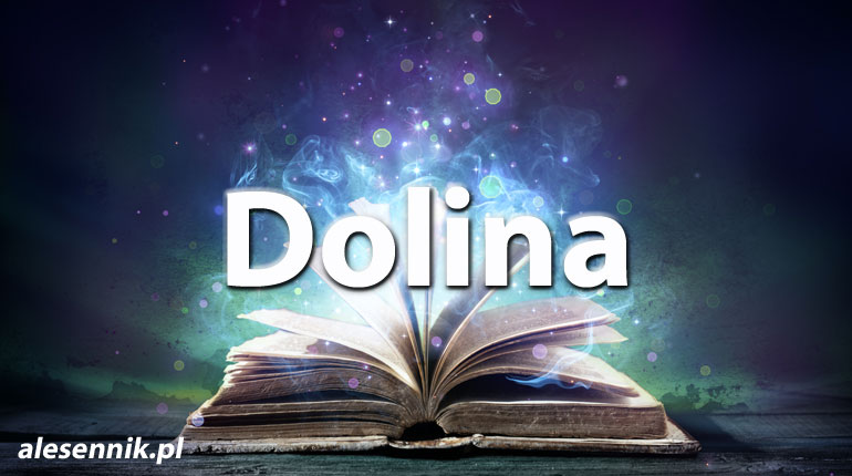 Sennik Dolina - alesennik.pl - Znaczenie snów