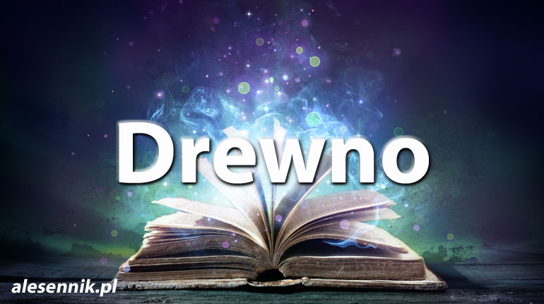 Sennik Drewno - alesennik.pl - Znaczenie snów