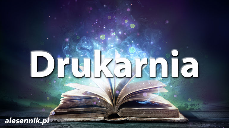 Sennik Drukarnia - alesennik.pl - Znaczenie snów