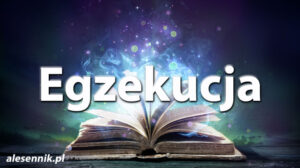 Sennik Egzekucja - alesennik.pl - Znaczenie snów Sennik Egzekucja - alesennik.pl - Znaczenie snów