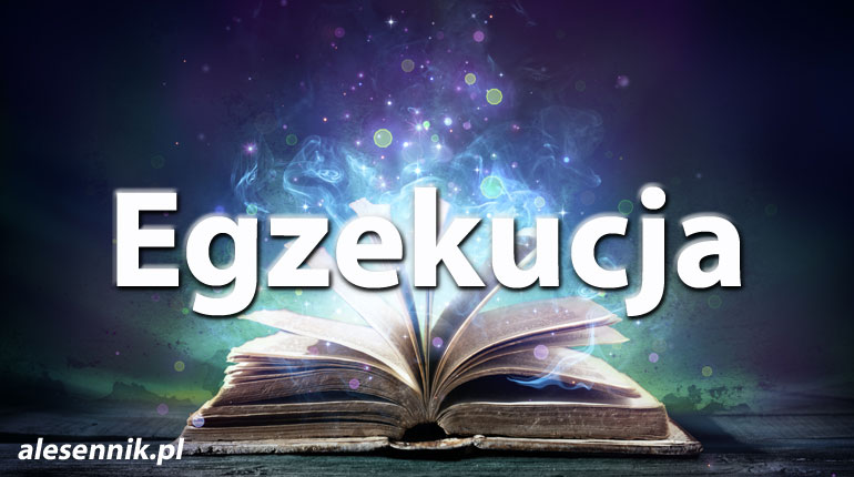 Sennik Egzekucja - alesennik.pl - Znaczenie snów
