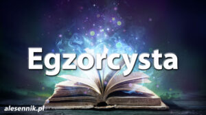 Sennik Egzorcysta - alesennik.pl - Znaczenie snów Sennik Egzorcysta - alesennik.pl - Znaczenie snów