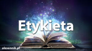 Sennik Etykieta - alesennik.pl - Znaczenie snów Sennik Etykieta - alesennik.pl - Znaczenie snów
