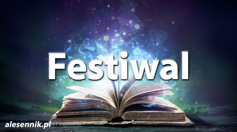 Sennik Festiwal - alesennik.pl - Znaczenie snów