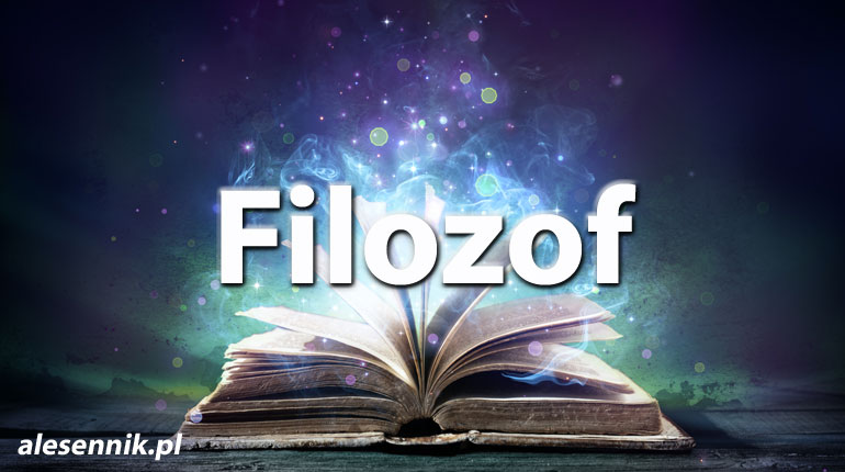 Sennik Filozof - alesennik.pl - Znaczenie snów