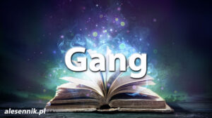 Sennik Gang - alesennik.pl - Znaczenie snów