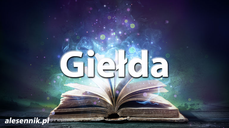Sennik Giełda - alesennik.pl - Znaczenie snów