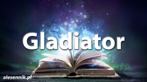 Sennik Gladiator - alesennik.pl - Znaczenie snów