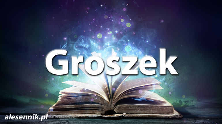 Sennik Groszek - alesennik.pl - Znaczenie snów