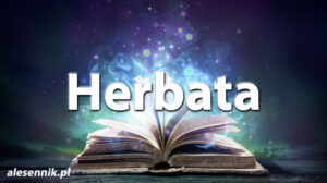 Sennik herbata — Sprawdź, co oznacza sen o herbacie! Sennik herbata — Sprawdź, co oznacza sen o herbacie!