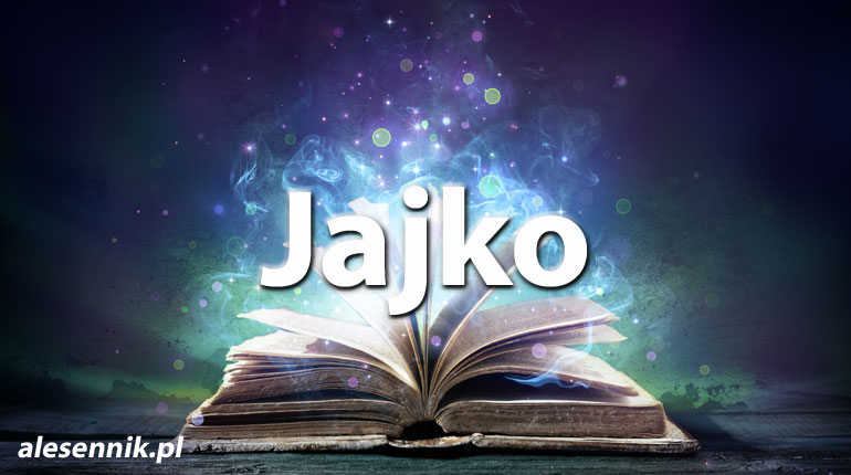 Sennik jajko — Sprawdź, co oznacza sen o jajku!