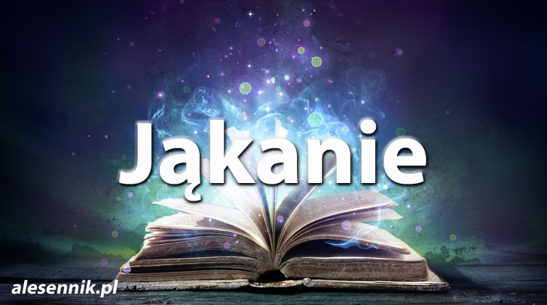 Sennik Jąkanie - alesennik.pl - Znaczenie snów