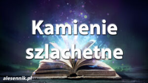 Sennik Kamienie szlachetne - alesennik.pl - Znaczenie snów Sennik Kamienie szlachetne - alesennik.pl - Znaczenie snów