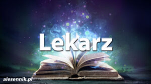 Sennik lekarz — Sprawdź, co oznacza sen o lekarzu! Sennik lekarz — Sprawdź, co oznacza sen o lekarzu!