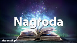 Sennik Nagroda - alesennik.pl - Znaczenie snów Sennik Nagroda - alesennik.pl - Znaczenie snów