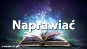 Sennik Naprawiać - alesennik.pl - Znaczenie snów Sennik Naprawiać - alesennik.pl - Znaczenie snów