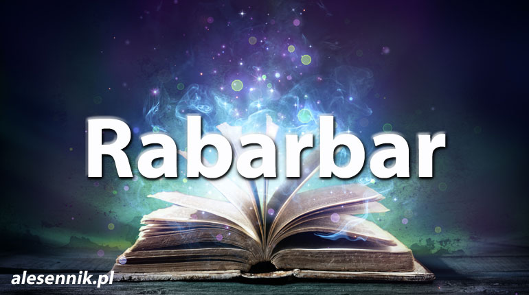 Sennik Rabarbar - alesennik.pl - Znaczenie snów