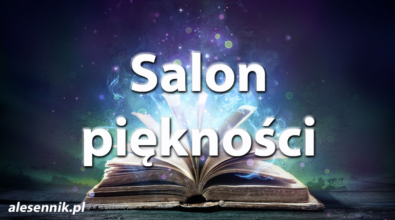 Sennik Salon piękności - alesennik.pl - Znaczenie snów