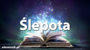 Sennik Ślepota - alesennik.pl - Znaczenie snów Sennik Ślepota - alesennik.pl - Znaczenie snów