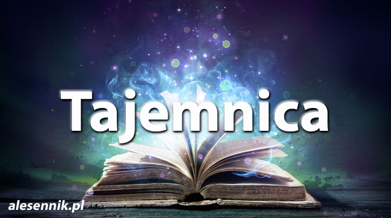 Sennik Tajemnica - alesennik.pl - Znaczenie snów