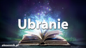 Sennik Ubranie - alesennik.pl - Znaczenie snów Sennik Ubranie - alesennik.pl - Znaczenie snów