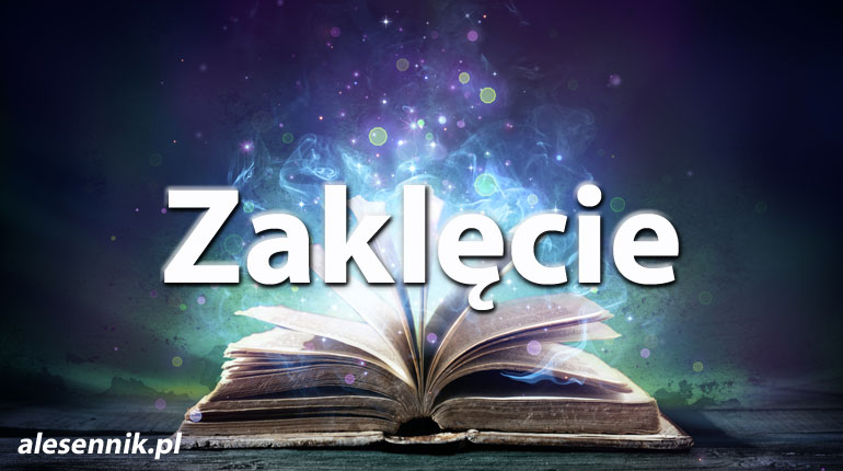Sennik Zaklęcie - alesennik.pl - Znaczenie snów