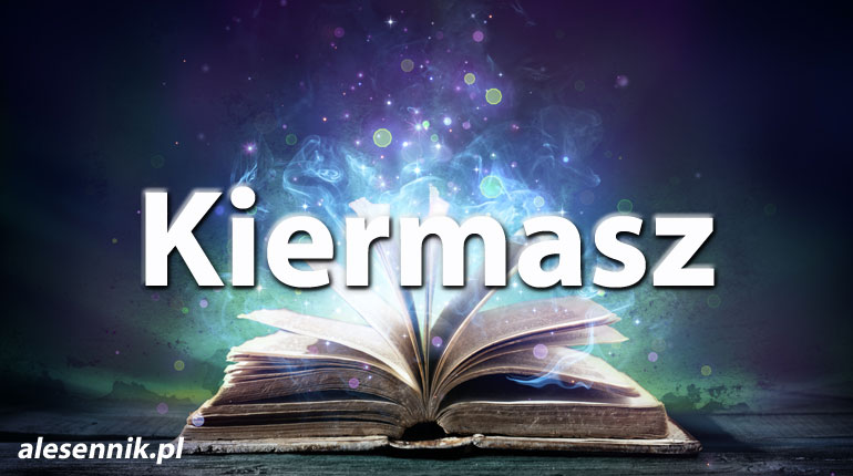 Sennik Kiermasz - alesennik.pl - Znaczenie snów
