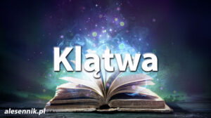 Sennik Klątwa - alesennik.pl - Znaczenie snów Sennik Klątwa - alesennik.pl - Znaczenie snów