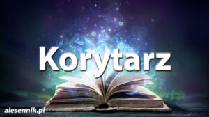 Sennik Korytarz - alesennik.pl - Znaczenie snów Sennik Korytarz - alesennik.pl - Znaczenie snów