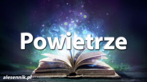 Sennik Powietrze - alesennik.pl - Znaczenie snów Sennik Powietrze - alesennik.pl - Znaczenie snów