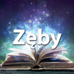 Sennik: zęby – co oznacza sen o zębach?