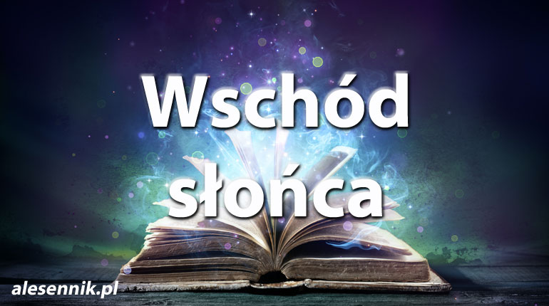 Sennik Wschód Słońca - alesennik.pl - Znaczenie snów